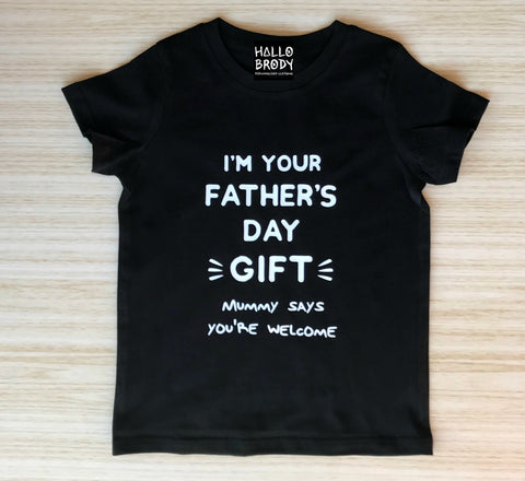 I'm Your Father's Day Gift Tee